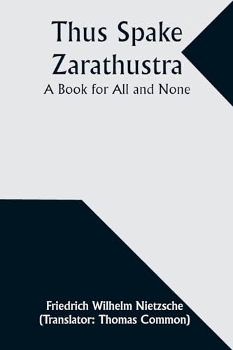 Thus Spake Zarathustra: A Book for All and None von Alpha Edition